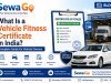 What Is a Vehicle Fitness Certificate in India? Complete Guide for Vehicle Owners